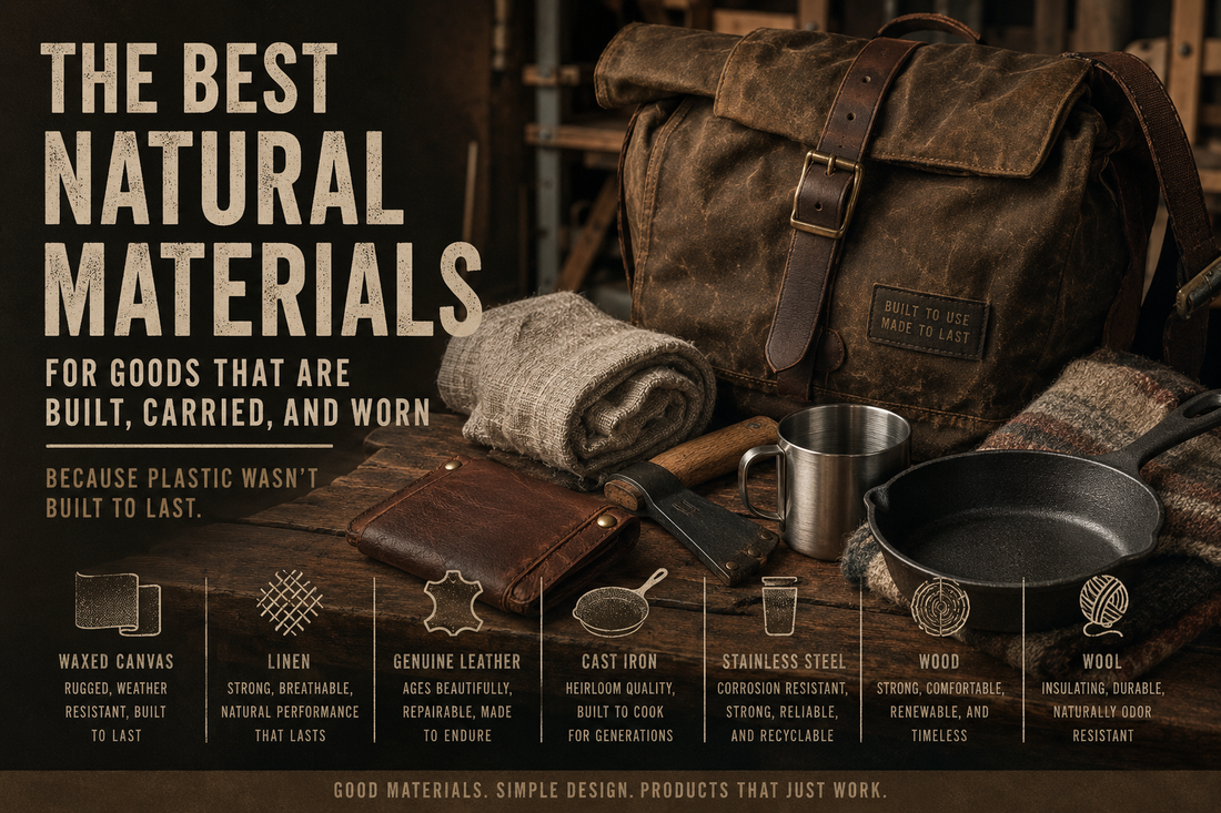Material Matters: The Best Natural Ones for Built, Carried, & Worn Goods