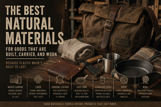 Material Matters: The Best Natural Ones for Built, Carried, & Worn Goods